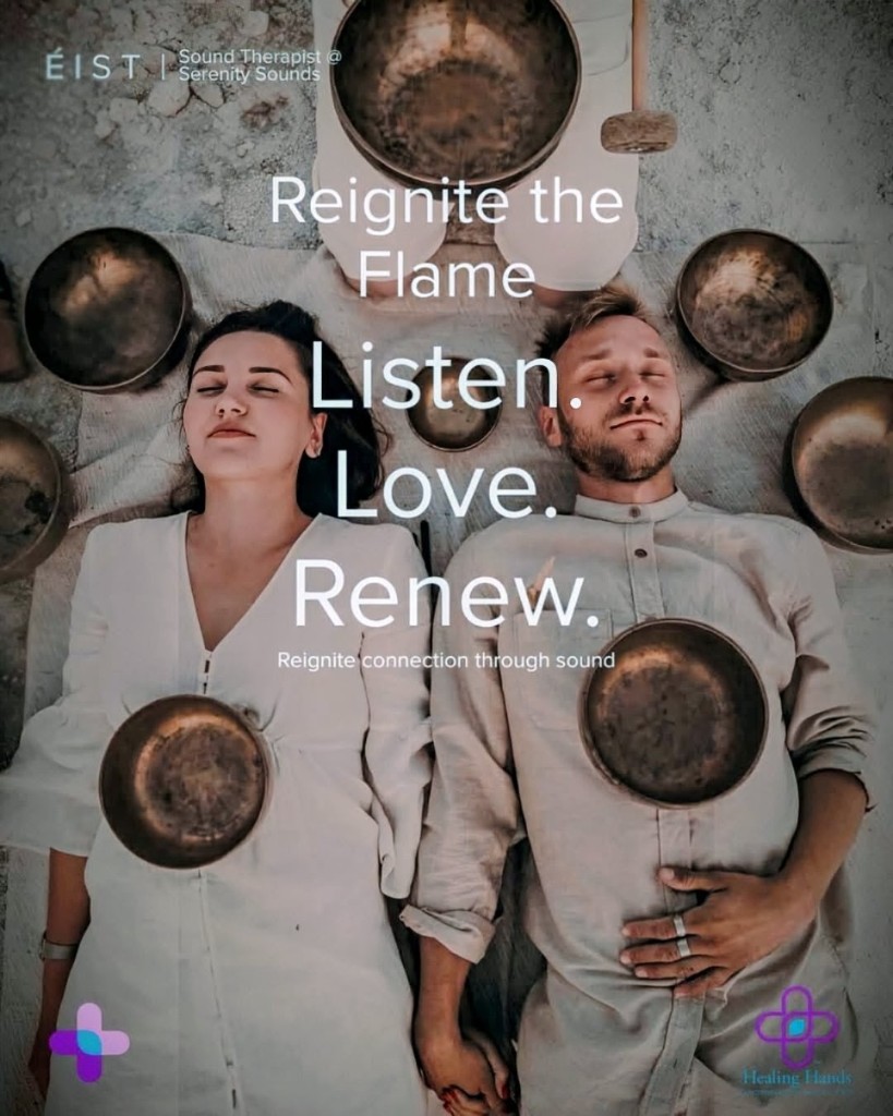Reignite the Flame - Listen. Love. Renew. Couples sound therapy with ÉIST at Serenity Sounds, Healing Hands